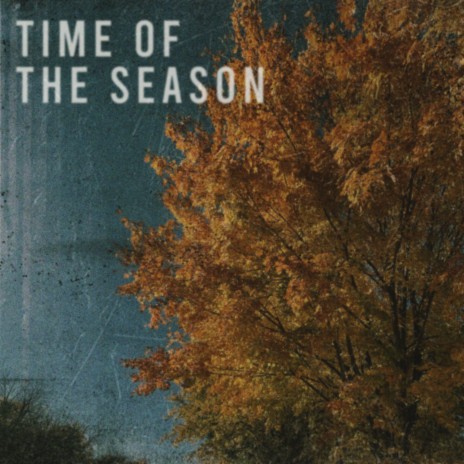 Time of the Season | Boomplay Music