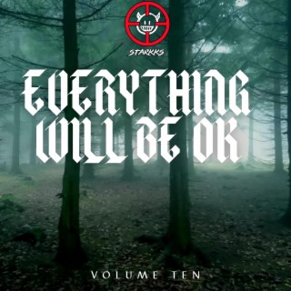 Everything Will Be OK Volume Ten