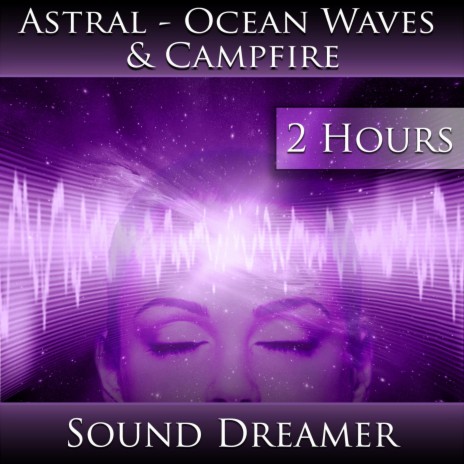 Astral - Ocean Waves and Campfire (2 Hours) | Boomplay Music