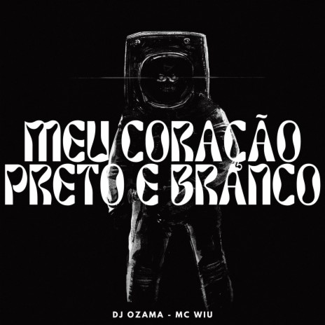 Meu Coração Preto e Branco ft. MC Wiu | Boomplay Music