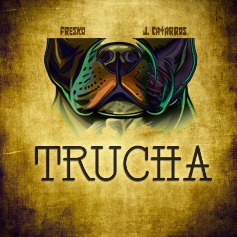 TRUCHA ft. J. Catarros | Boomplay Music