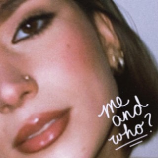 me and who? lyrics | Boomplay Music