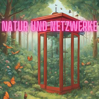 Natur und Netzwerke