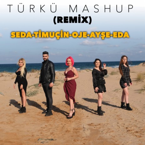 Türkü Mashup (Remix) ft. Timuçin, Oje, Ayşe & Eda | Boomplay Music