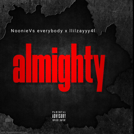 Almighty ft. NoonieVsEverybody | Boomplay Music