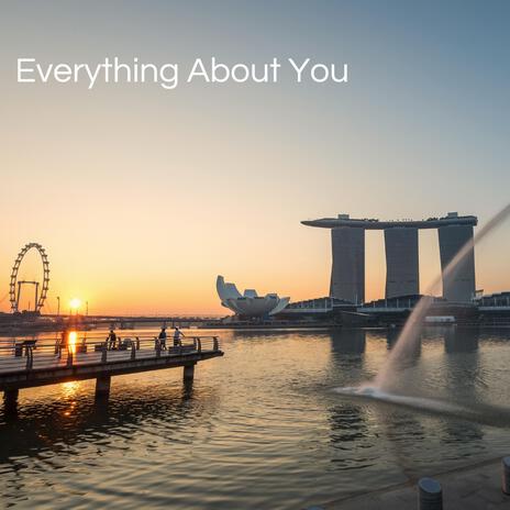 Everything About You | Boomplay Music