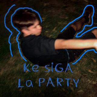 Ke siga la party