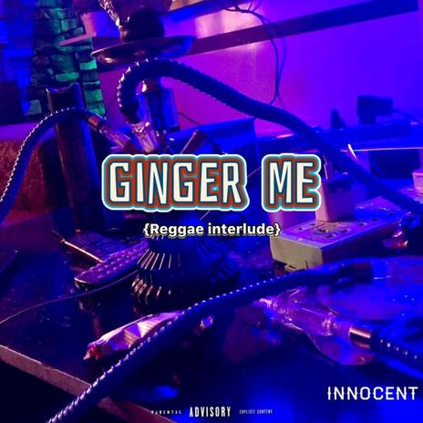 Ginger Me (Reggae interlude) | Boomplay Music