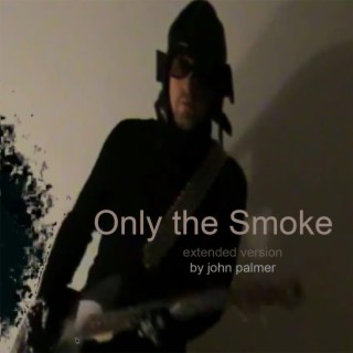 Only the Smoke (extended version)