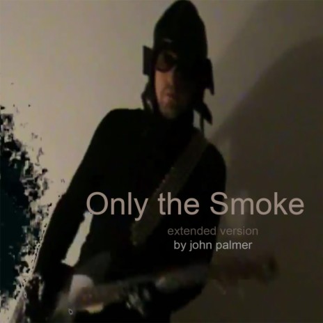 Only the Smoke (extended version) | Boomplay Music