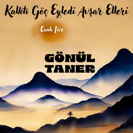 Kalktı Göç Eyledi Avşar Elleri (Canlı - Live) (Live) | Boomplay Music