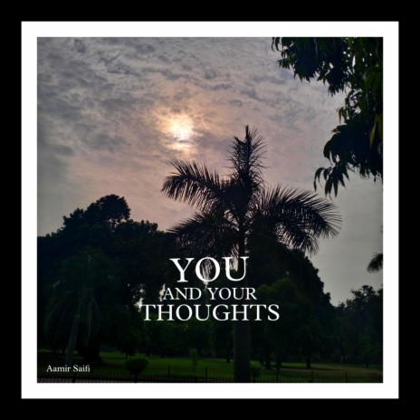 You and Your Thoughts | Boomplay Music