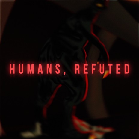 Humans, Refuted | Boomplay Music