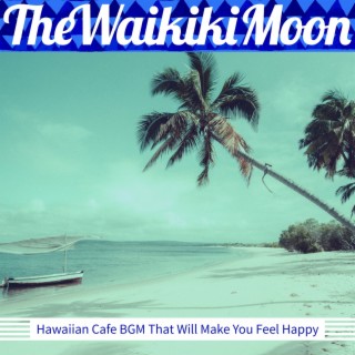 Hawaiian Cafe Bgm That Will Make You Feel Happy