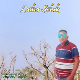 LAIHA SELUK (Vester Esa)