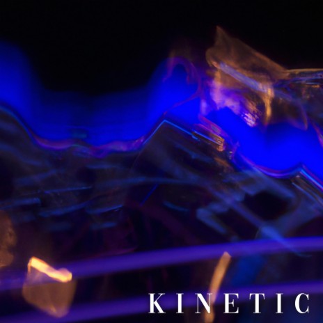 Kinetic | Boomplay Music