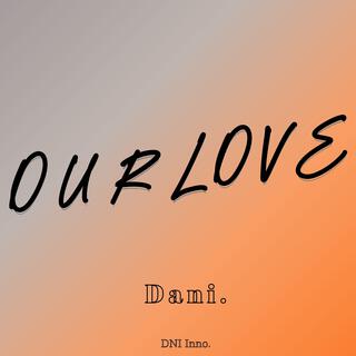 OUR LOVE lyrics | Boomplay Music