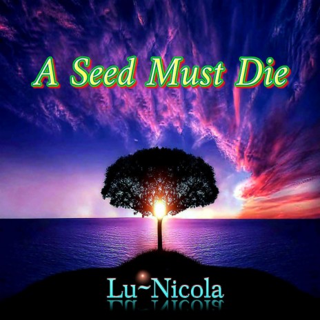 A Seed Must Die | Boomplay Music