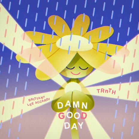 Damn Good Day ft. TRnTH | Boomplay Music