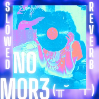 NO MORE TEARS (slowed + reverb)