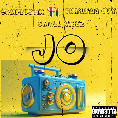 JO ft. Thrilling Guy & Small vibez | Boomplay Music