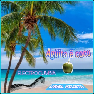 Cumbia aguita ë coco (ELECTROPOPCUMBIA) lyrics | Boomplay Music
