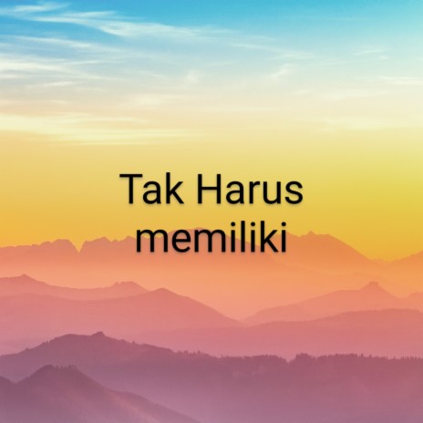 Tak Harus Memiliki ft. Berlina | Boomplay Music