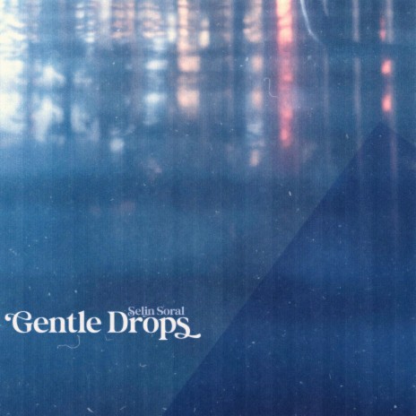 Gentle Drops | Boomplay Music