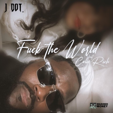 Fuck The World ft. Colie Rich
