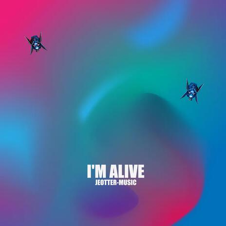 I'M ALIVE | Boomplay Music