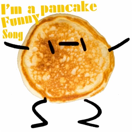 I'm a pancake Funny Song | Boomplay Music