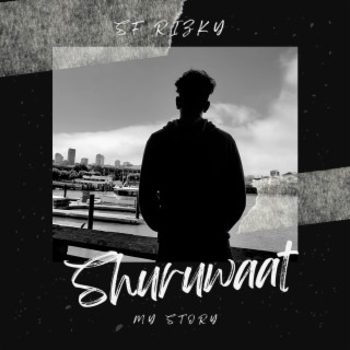 Shuruwaat (My story)