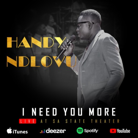 Handy ndlovu-I need you more (Live at State Theatre) | Boomplay Music