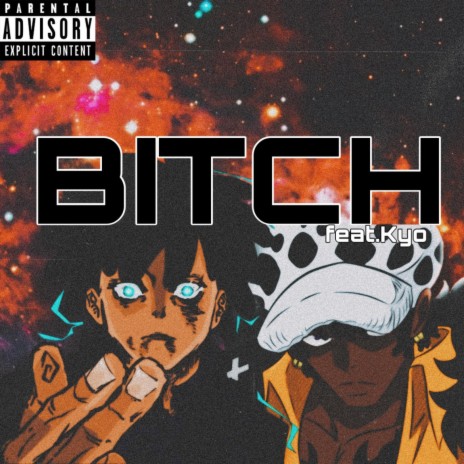 BITCH! ft. Kyo | Boomplay Music