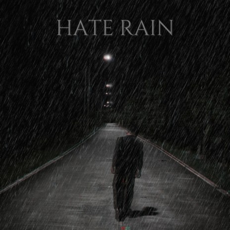 Hate Rain | Boomplay Music