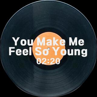 You Make Me Feel So Young lyrics | Boomplay Music