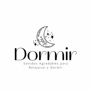 Dormir: Sonidos Agradables para Relajarse y Dormir