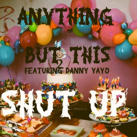 Shut Up ft. Danny Yayo | Boomplay Music