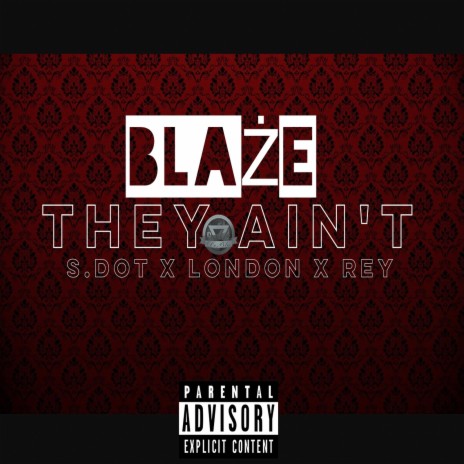 They Ain't (feat. S. Dot, London & Rey) | Boomplay Music