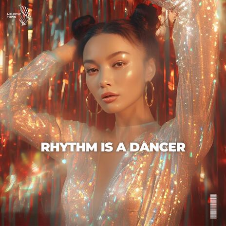 Rhythm Is A Dancer ft. Melodyz Town | Boomplay Music