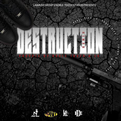 Destruction Remix ft. Rebel Sixx, Bonez 6ixx & Young Star 6ixx