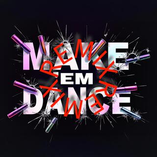 MAKE 'EM DANCE (REMIX)