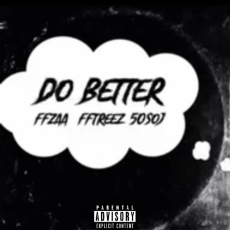 Do Better ft. FF treez & 50shadesofj | Boomplay Music