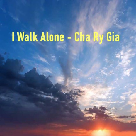 I Walk Alone | Boomplay Music