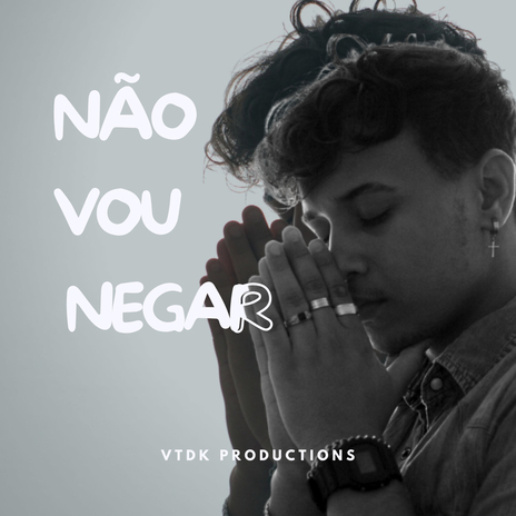 Não vou negar | Boomplay Music