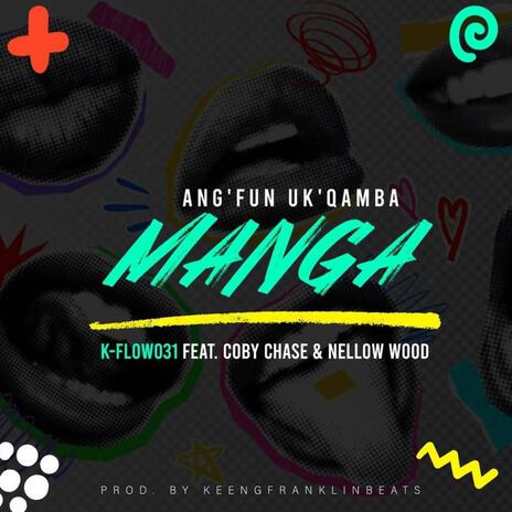 Ang'fun Uk'qamba Manga ft. Coby Chase & Nellow Wood | Boomplay Music