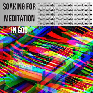 SOAKING FOR MEDITATION IN GOD