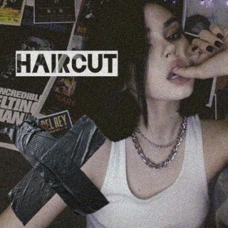 HAIRCUT lyrics | Boomplay Music