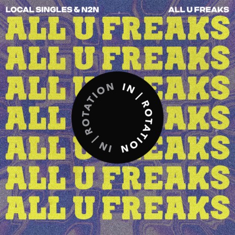 All U Freaks ft. N2N | Boomplay Music