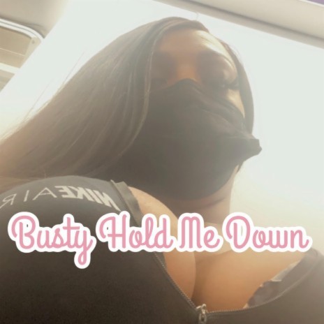 Busty Hold Me Down ft. Lil Trev | Boomplay Music